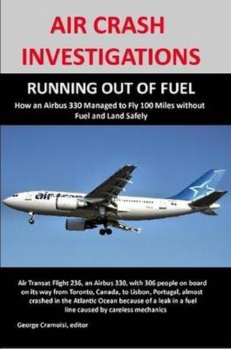 Cover image for Air Crash Investigations: RUNNING OUT OF FUEL, How Air Transat 236 Managed to Fly 100 Miles without Fuel and Land Safely