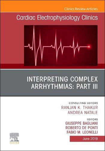 Cover image for Interpreting Complex Arrhythmias: Part III, An Issue of Cardiac Electrophysiology Clinics