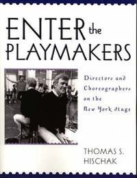 Cover image for Enter the Playmakers: Directors and Choreographers on the New York Stage