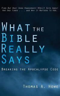 Cover image for What the Bible Really Says?: Breaking the Apocalypse Code