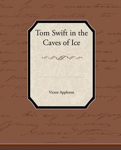 Tom Swift in the Caves of Ice