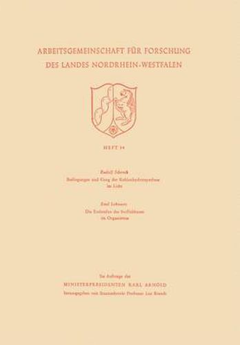 Cover image for Bedingungen Und Gang Der Kohlenhydratsynthese Im Licht / Die Endstufen Des Stoffabbaues Im Organismus