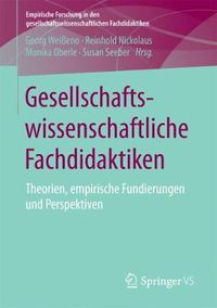 Cover image for Gesellschaftswissenschaftliche Fachdidaktiken: Theorien, empirische Fundierungen und Perspektiven