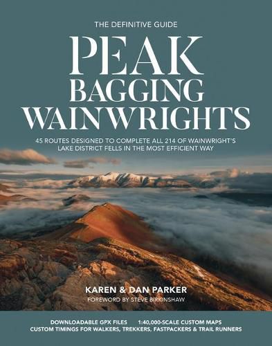 Cover image for Peak Bagging: Wainwrights: 45 routes designed to complete all 214 of Wainwright's Lake District fells in the most efficient way