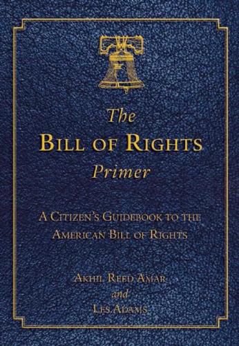 Cover image for The Bill of Rights Primer: A Citizen's Guidebook to the American Bill of Rights