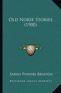 Cover image for Old Norse Stories (1900)