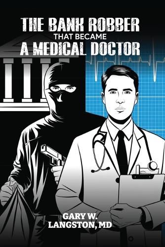 Cover image for The Bank Robber That Became a Medical Doctor