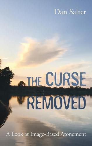 Cover image for The Curse Removed: A Look at Image-Based Atonement