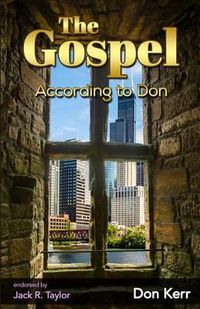 Cover image for The Gospel According To Don: A 21rst Century Story of Redemption