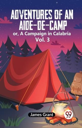 Adventures of an Aide-de-Camp:or, A Campaign in Calabria Vol. 3 (Edition2023)