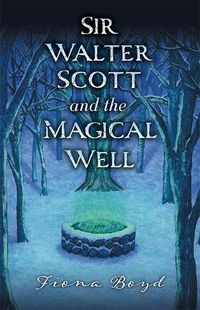 Cover image for Sir Walter Scott and the Magical Well