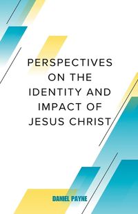 Cover image for Perspectives on the Identity and Impact of Jesus Christ