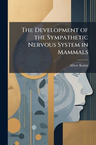 The Development of the Sympathetic Nervous System in Mammals