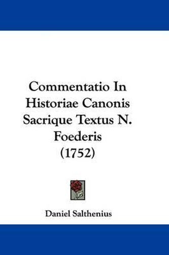 Cover image for Commentatio in Historiae Canonis Sacrique Textus N. Foederis (1752)