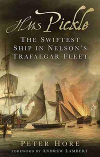 Cover image for HMS Pickle: The Swiftest Ship in Nelson's Trafalgar Fleet
