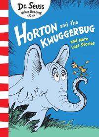 Cover image for Horton and the Kwuggerbug and More Lost Stories