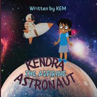 Cover image for Kendra the Aspiring Astronaut