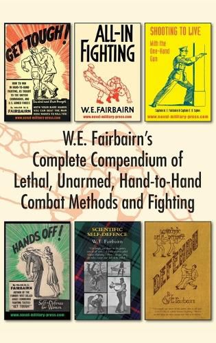 Cover image for W.E. Fairbairn's Complete Compendium of Lethal, Unarmed, Hand-to-Hand Combat Methods and Fighting