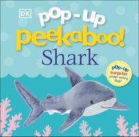 Cover image for Pop-Up Peekaboo! Shark: Pop-Up Surprise Under Every Flap!