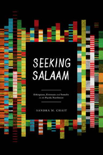 Cover image for Seeking Salaam: Ethiopians, Eritreans, and Somalis in the Pacific Northwest