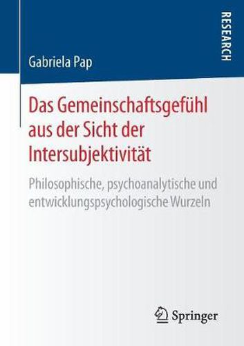 Cover image for Das Gemeinschaftsgefuhl Aus Der Sicht Der Intersubjektivitat: Philosophische, Psychoanalytische Und Entwicklungspsychologische Wurzeln