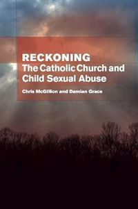 Cover image for Reckoning: the Catholic Church and child sexual abuse: The Catholic Church & Child Sexual Abuse