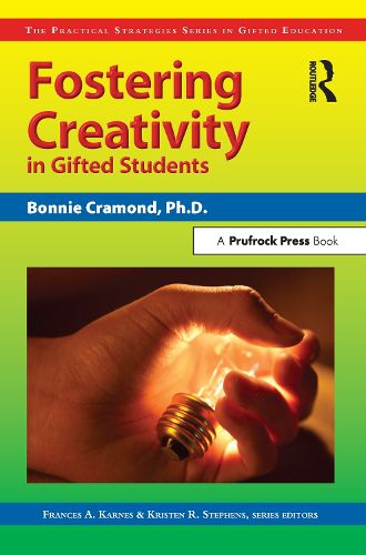 Cover image for Fostering Creativity in Gifted Students: The Practical Strategies Series in Gifted Education