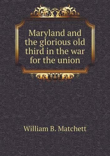 Maryland and the glorious old third in the war for the union