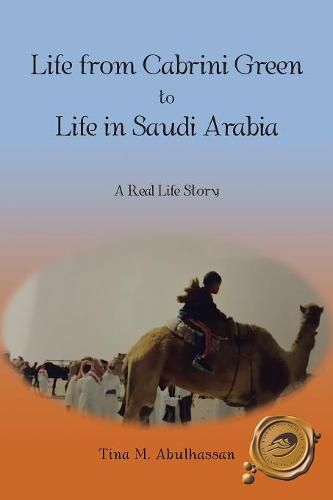 Cover image for Life from Cabrini Green to Life in Saudi Arabia: A Real Life Story