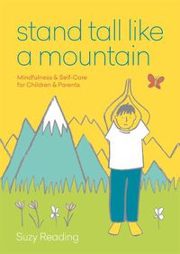 Cover image for Stand Tall Like a Mountain: Mindfulness and Self-Care for Anxious Children and Worried Parents