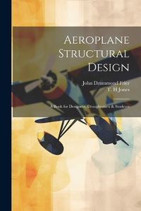 Cover image for Aeroplane Structural Design; a Book for Designers, Draughtsmen & Students