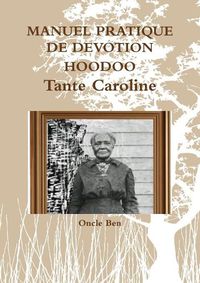 Cover image for MANUEL PRATIQUE DE DEVOTION HOODOO - Tante Caroline