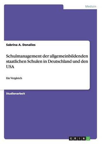 Cover image for Schulmanagement der allgemeinbildenden staatlichen Schulen in Deutschland und den USA: Ein Vergleich