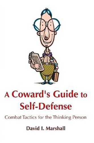 Cover image for A Coward's Guide to Self-Defense: Combat Tactics for the Thinking Person