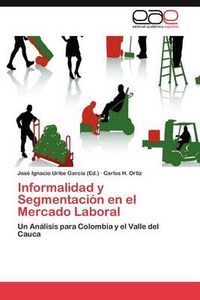 Cover image for Informalidad y Segmentacion En El Mercado Laboral