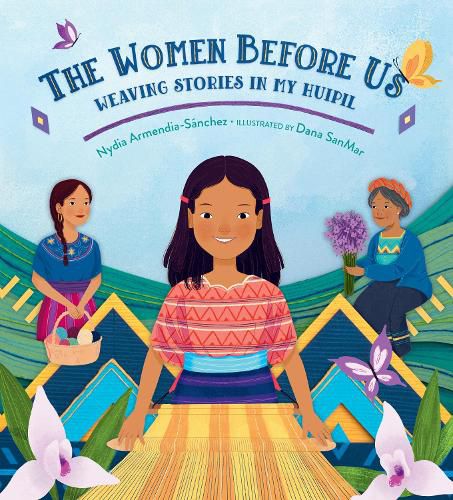 Cover image for The Women Before Us: Weaving Stories in My Huipil