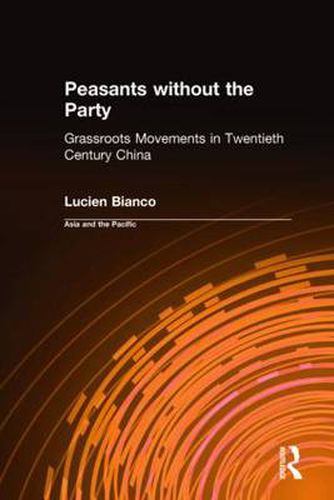 Cover image for Peasants Without the Party: Grass-roots Movements in Twentieth-Century China