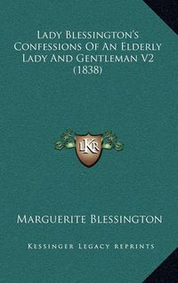 Cover image for Lady Blessington's Confessions of an Elderly Lady and Gentleman V2 (1838)