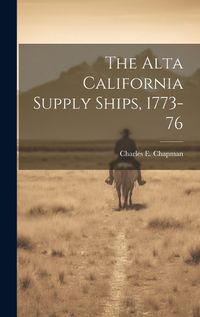 Cover image for The Alta California Supply Ships, 1773-76