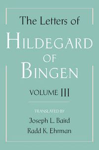 Cover image for The Letters of Hildegard of Bingen: The Letters of Hildegard of Bingen: Volume III