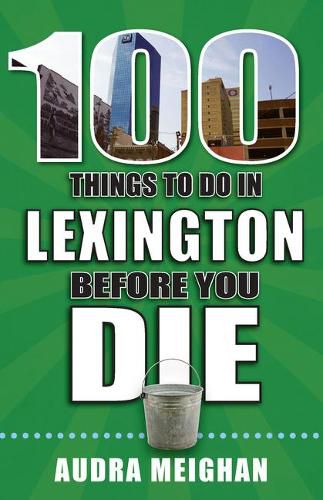 Cover image for 100 Things to Do in Lexington Before You Die