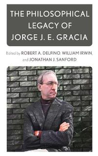 Cover image for The Philosophical Legacy of Jorge J. E. Gracia