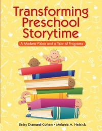 Cover image for Transforming Preschool Storytime: A Modern Vision and a Year of Programs