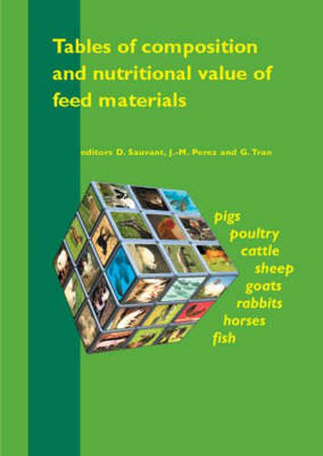 Tables of Composition and Nutritional Value of Feed Materials: Pigs, Poultry, Cattle, Sheep, Goat...