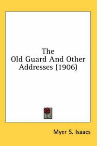 Cover image for The Old Guard and Other Addresses (1906)