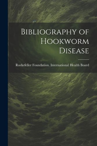 Cover image for Bibliography of Hookworm Disease