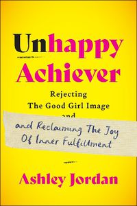 Cover image for Unhappy Achiever