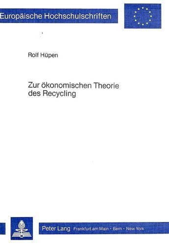 Cover image for Zur Oekonomischen Theorie Des Recycling: Der Einfluss Von Wiederverwendungskreislaeufen Auf Die Preisbildung