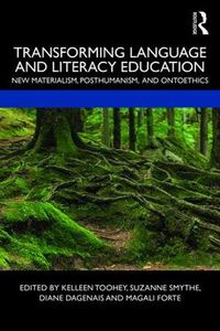 Cover image for Transforming Language and Literacy Education: New Materialism, Posthumanism, and Ontoethics
