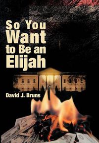 Cover image for So You Want to Be an Elijah